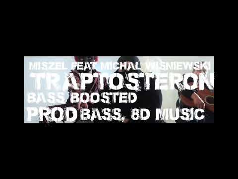 Miszel ft. Michał Wiśniewski - Traptosteron (bass boosted)