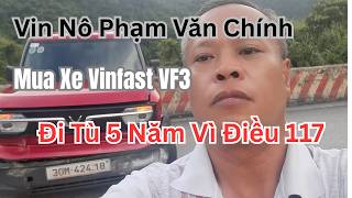 Vin Nô mua xe Vinfast và đi tù 5 năm vì tội "chống nhà nước" 