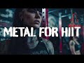 METAL FOR HIIT 22 Minute High Intensity Workout Groove Metal Playlist