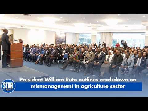 President William Ruto outlines crackdown on mismanagement in agriculture sector