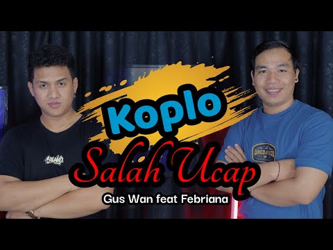 Salah Ucap by GusWan feat Febriana (Versi Koplo)