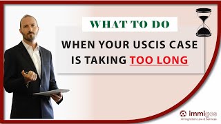 What To Do When Your USCIS Case Is Taking Too Long