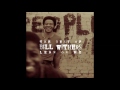 Bill Withers - Let Me Be The One You Need HQ