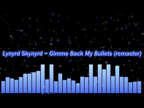Lynyrd Skynyrd ~ Gimme Back My Bullets (remaster)
