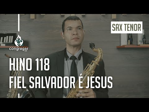 🎷 Hino 118 - Fiel Salvador é Jesus - Sax Tenor - Hinário 5 CCB 🎷