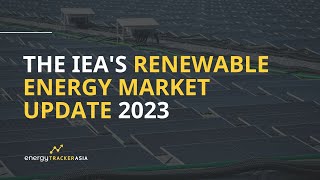 The Renewable Energy Market Update 2023-2024 [IEA Report Summary]