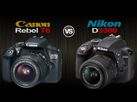 Canon EOS Rebel T6 vs Nikon D3300 :- Camera Comparison