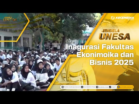 UNESA WINDOW: Inauguration of the Faculty of Economics and Business 2025