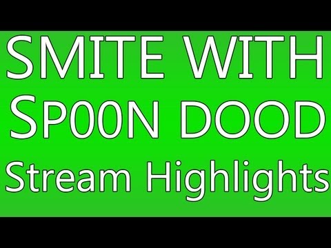 SMITE WITH SP00N DOOD Stream Highlights