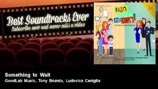 GoodLab Music,  Tony Brundo, Ludovica Caniglia - Something to Wait - feat. Nico Bruno - TV Fiction