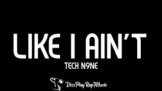 Tech N9ne - Like i Ain't (lyrics)