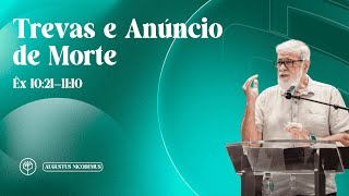 Augustus Nicodemus | Trevas e Anúncio de Morte | Êx 10:21—11:10