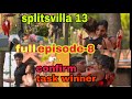 Splitsvilla 13 Episode 8 And Promo Full Episode Of Splitsvilla 13 ️ ️ ️