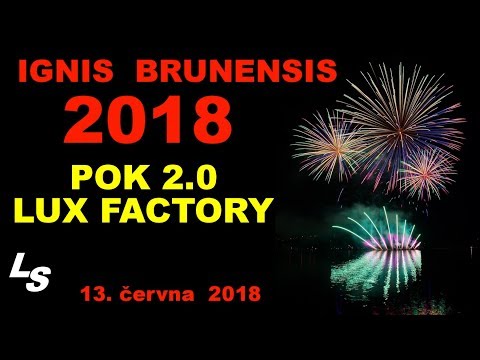 Ignis Brunensis 2018 - 13.6. - Pok 2.0 Lux Factory (France)| "Noc pod hvězdami" (4K/HD)