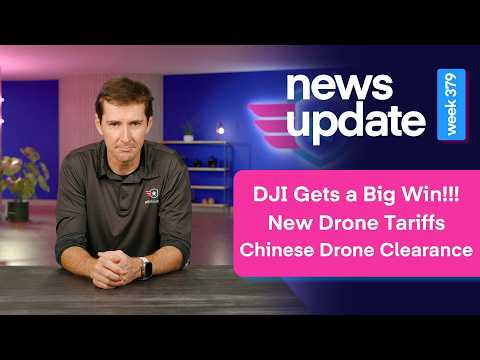 Drone News: DJI Gets a Big Win, New Drone Tariffs, Chinese Drone Maker Gets FCC Clearance