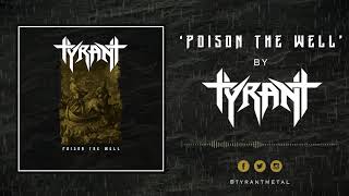 TYRANT - &#39;Poison the Well&#39; (Official Audio Stream)