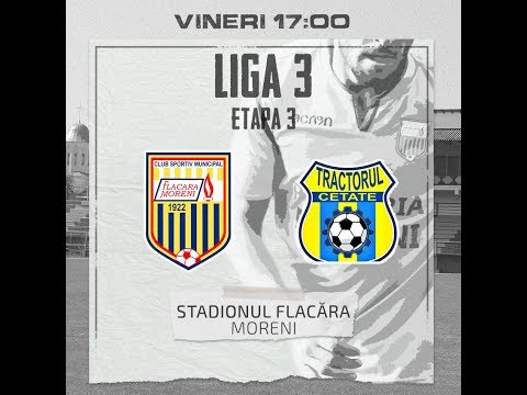 LIVE | FLACARA MORENI - TRACTORUL CETATE | LIGA 3/ ETAPA 3 / 06.09.2019