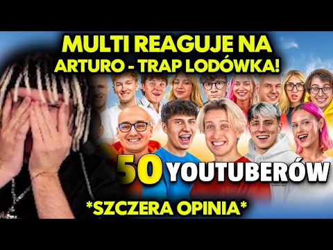 MULTI reaguje na ARTURO - TRAP LODÓWKA! *szczera opinia*