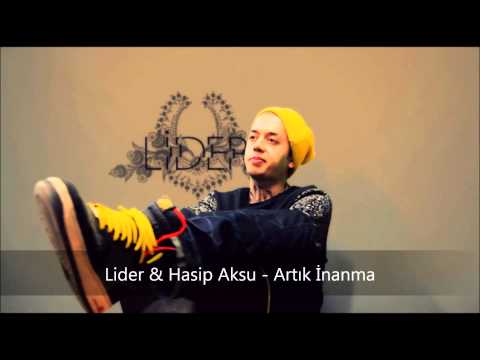 Lider & Hasip Aksu   Artık İnanma