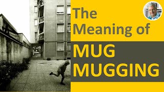 The Meaning of MUG | MUGGING (6 Illustrated Examples)