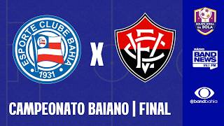 BAHIA X VITÓRIA | FINAL CAMPEONATO BAIANO  - 07/03/2026