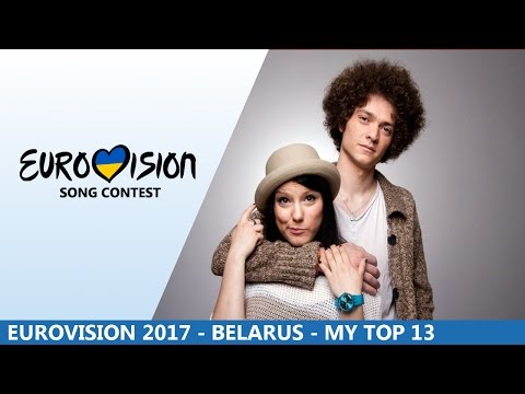 Eurovision Belarus 2017 - My Top 13