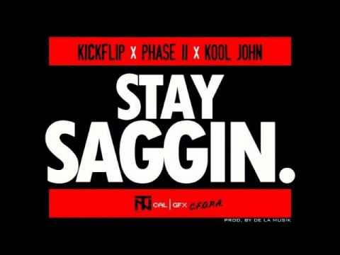 Kickflip ft. Kool John x Phase II - Stay Saggin [Thizzler.com]