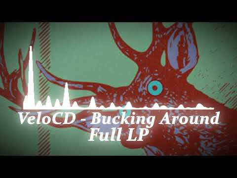 VeloCD - Bucking Around [Full LP]