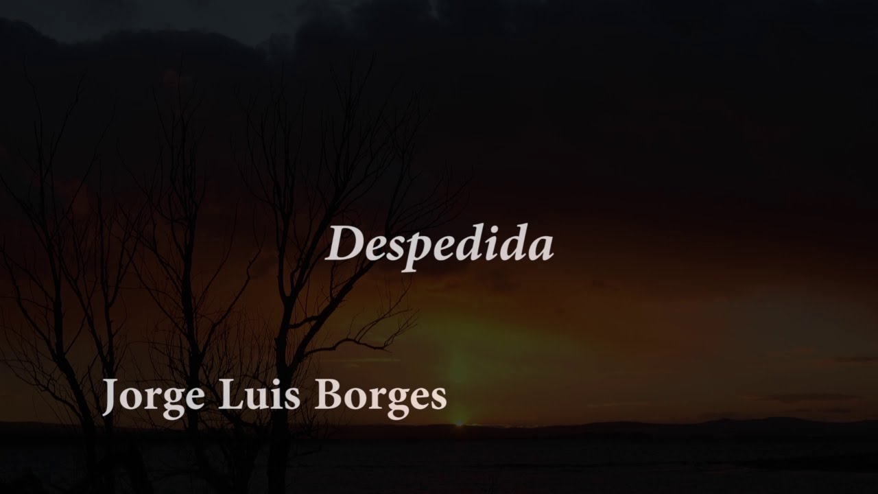 Jorge Luis Borges - Despedida