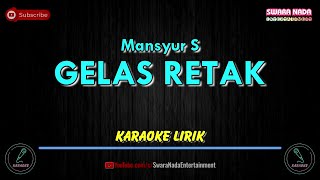 Download lagu Gelas Retak Karaoke Lirik Mansyur S... mp3