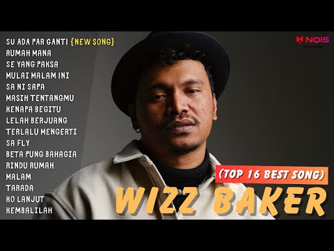 WIZZ BAKER feat. TOTON CARIBO - SU ADA PAR GANTI | TOP 16 BEST SONG | Full Album 2023