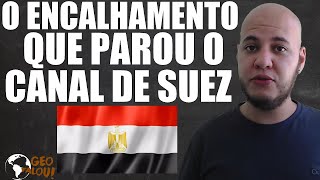 GIGANTE CARGUEIRO FICA ENCALHADO NO CANAL DE SUEZ #1 GEOFALOU ATUALIDADE - O COMERCIO MUNDIAL PAROU!