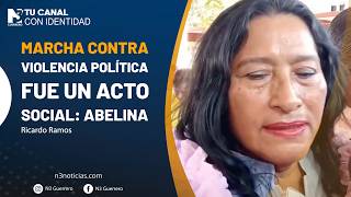 Marcha contra violencia política fue un acto social: Abelina