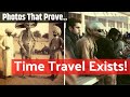 10 Photos That Can Prove Time Travel Exists