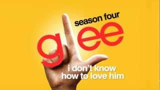 I Don&#39;t Know How To Love Him - Glee Cast [HD FULL STUDIO]
