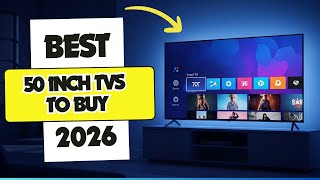 Best 50 Inch TVs to Buy in 2026 | Don’t Choose the Wrong One