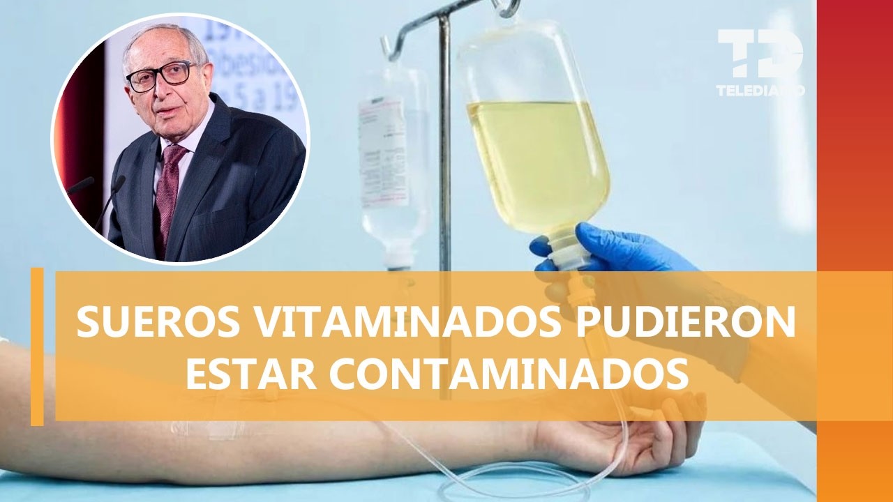 Ssa revela que muertes por sueros vitaminados habrían sido por contaminación bacteriana