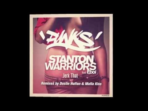 Stanton Warriors - Jerk That feat. Eboi (Dustin Hulton Remix)