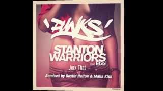 Stanton Warriors - Jerk That feat. Eboi (Dustin Hulton Remix)