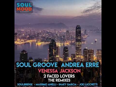 Soul Groove, Andrea Erre, Vanessa Jacskon _ 2 Faced Lovers  (Soulbridge Mix)