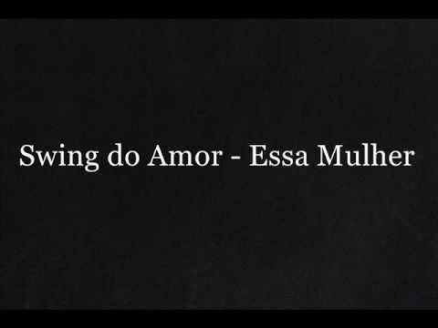 Swing do amor - Essa mulher