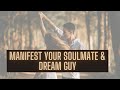 Meditation to MANIFEST the Man of Your Dreams | Find Your Soulmate & Heal From Past Relationships