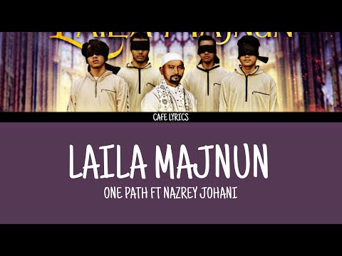 One Path ft Nazrey Johani - Laila Majnun (lirik)