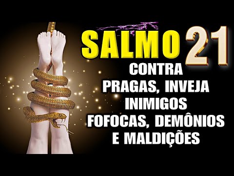 SALMO 21: ORAÇÃO FORTE PARA ELIMINAR INIMIGO, DEMÔNIOS, BRUXARIAS, INVEJA, MALDIÇÕES, DOENÇAS.