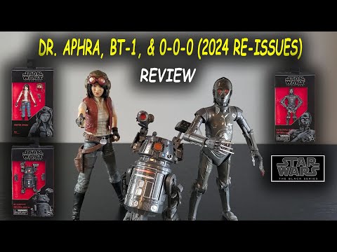 2024 re-issues - Dr. Aphra, BT-1, & 0-0-0 (Star Wars Black Series) - REVIEW