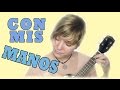 Bebe - Con Mis Manos (Ukelele Cover) 