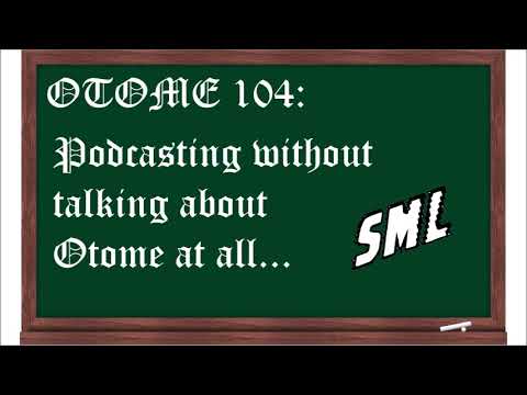 The SML Podcast - Episode 964: Otome 104