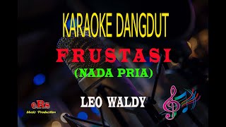 Download lagu Karaoke Frustasi Nada Pria Leo Waldy... mp3