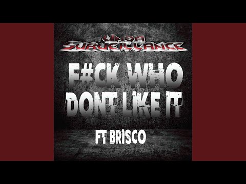 F#CK WHO DONT LIKE IT (feat. Brisco)