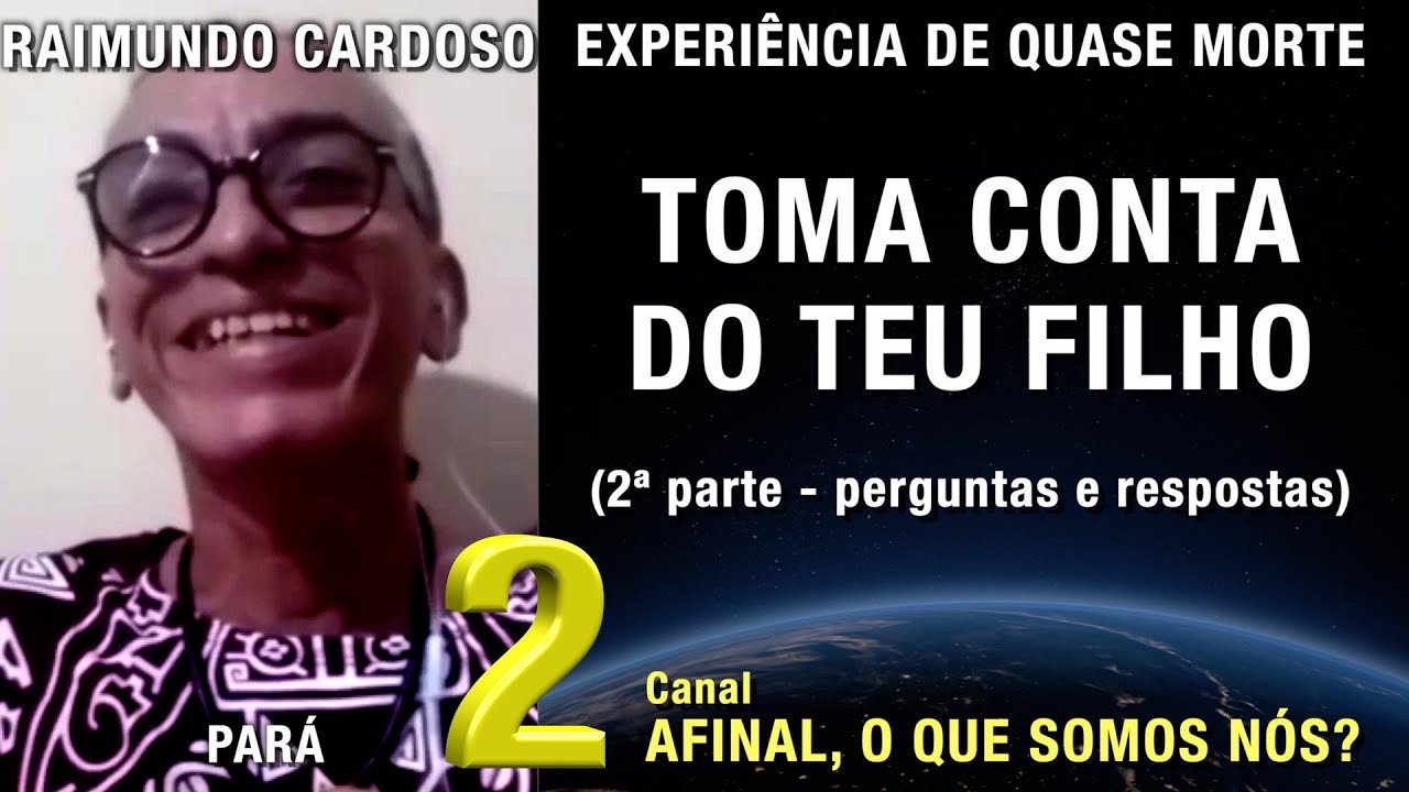 2/2 - Toma conta do teu filho – EQM de Raimundo Cardoso | Experiência de Quase Morte | NDE